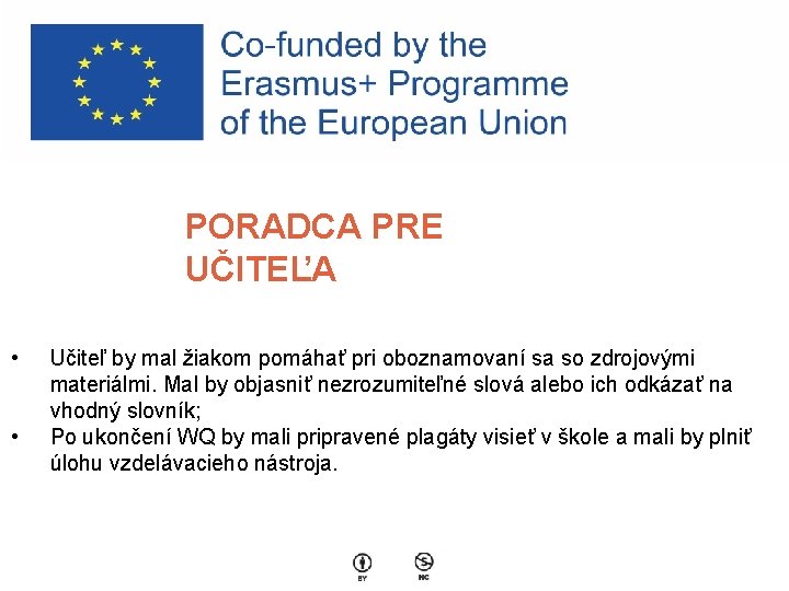 PORADCA PRE UČITEĽA • • Učiteľ by mal žiakom pomáhať pri oboznamovaní sa so