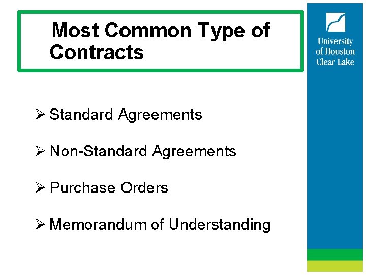 Most Common Type of Contracts. CONTRACTS Ø Standard Agreements Ø Non-Standard Agreements Ø Purchase