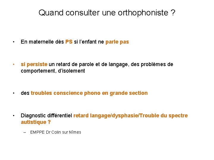 Quand consulter une orthophoniste ? • En maternelle dès PS si l’enfant ne parle