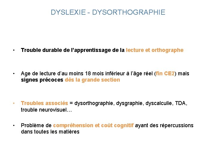 DYSLEXIE - DYSORTHOGRAPHIE • Trouble durable de l’apprentissage de la lecture et orthographe •