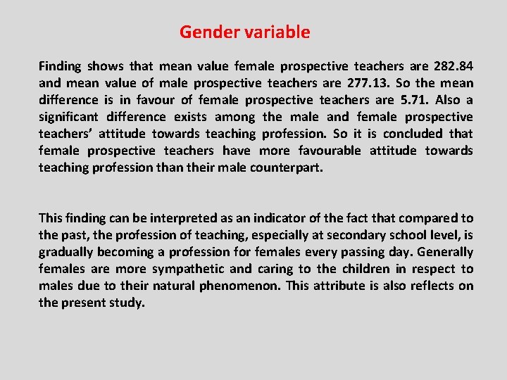 Gender variable Finding shows that mean value female prospective teachers are 282. 84 and