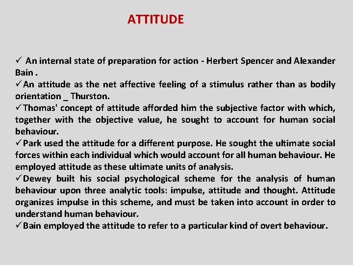 ATTITUDE ü An internal state of preparation for action - Herbert Spencer and Alexander