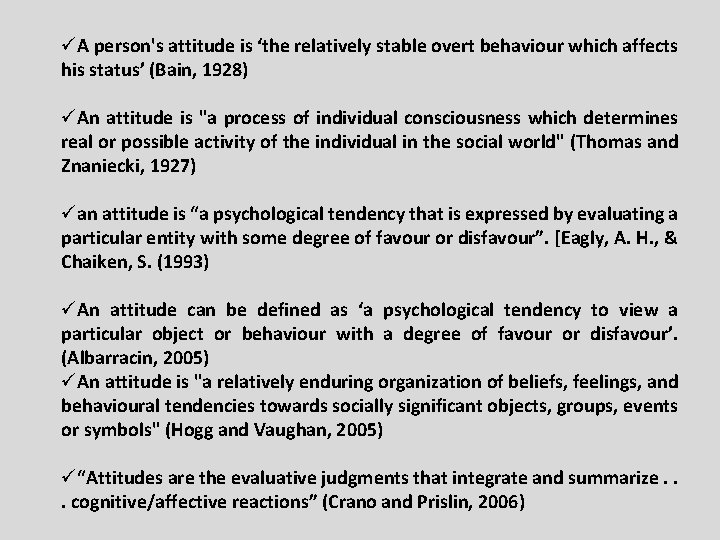 üA person's attitude is ‘the relatively stable overt behaviour which affects his status’ (Bain,