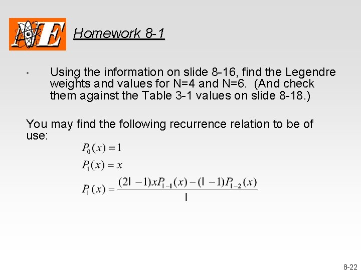 Homework 8 -1 • Using the information on slide 8 -16, find the Legendre