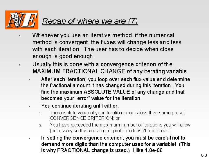 Recap of where we are (7) Whenever you use an iterative method, if the