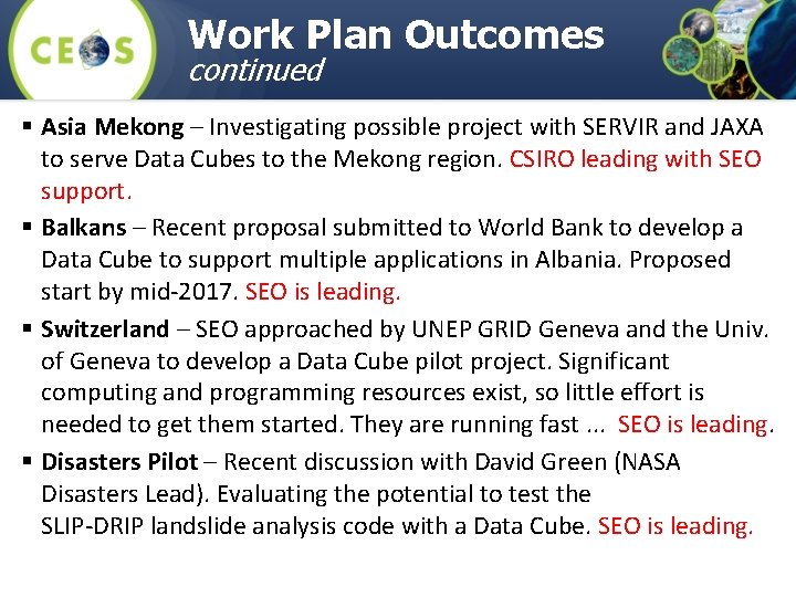 Work Plan Outcomes continued § Asia Mekong – Investigating possible project with SERVIR and