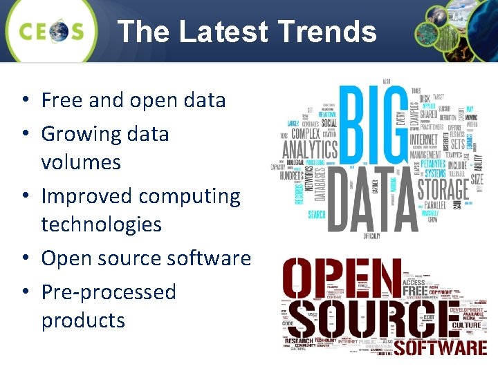 The Latest Trends • Free and open data • Growing data volumes • Improved