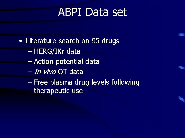 ABPI Data set • Literature search on 95 drugs – HERG/IKr data – Action