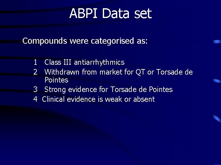 ABPI Data set Compounds were categorised as: 1 Class III antiarrhythmics 2 Withdrawn from