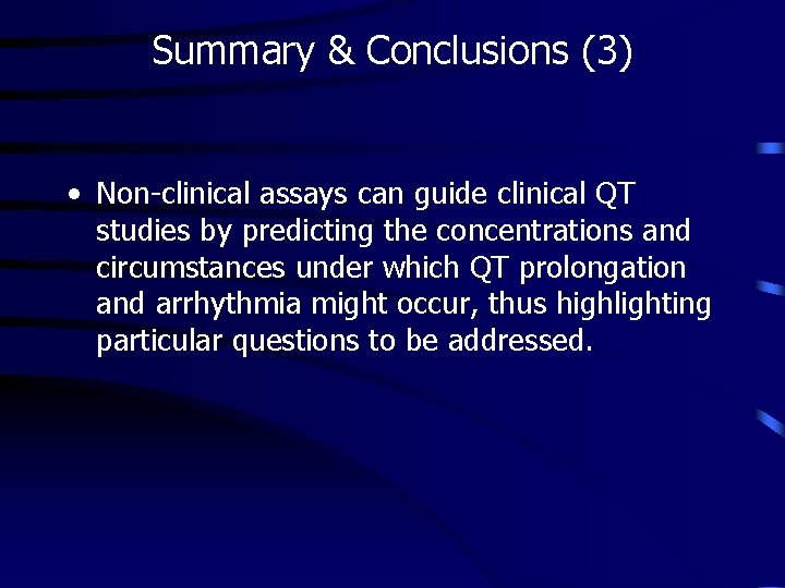 Summary & Conclusions (3) • Non-clinical assays can guide clinical QT studies by predicting