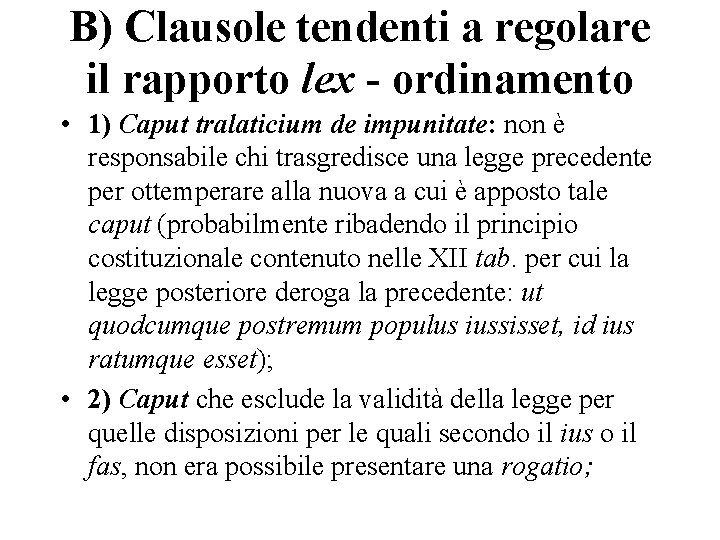B) Clausole tendenti a regolare il rapporto lex - ordinamento • 1) Caput tralaticium