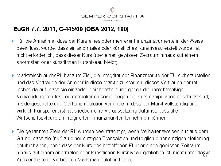 Eu. GH 7. 7. 2011, C-445/09 (ÖBA 2012, 190) 4 Für die Annahme, dass