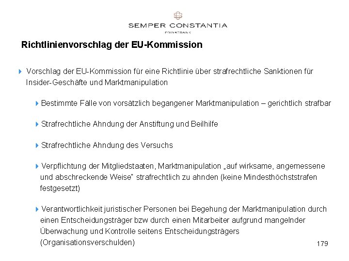 Richtlinienvorschlag der EU-Kommission 4 Vorschlag der EU-Kommission für eine Richtlinie über strafrechtliche Sanktionen für