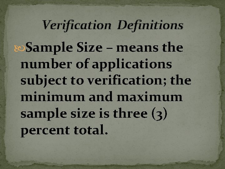Verification Definitions Sample Size – means the number of applications subject to verification; the