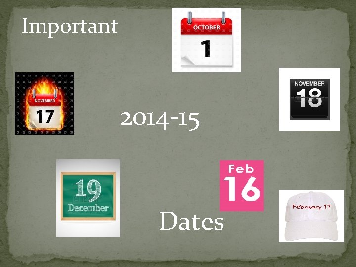 Important 2014 -15 Dates 