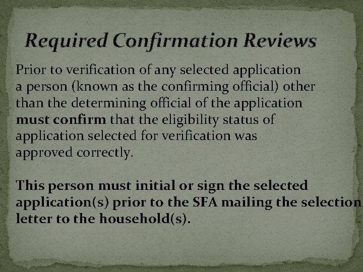 Required Confirmation Reviews Prior to verification of any selected application a person (known as