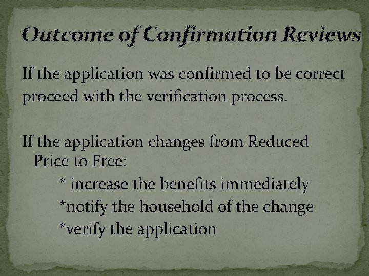 Outcome of Confirmation Reviews If the application was confirmed to be correct proceed with