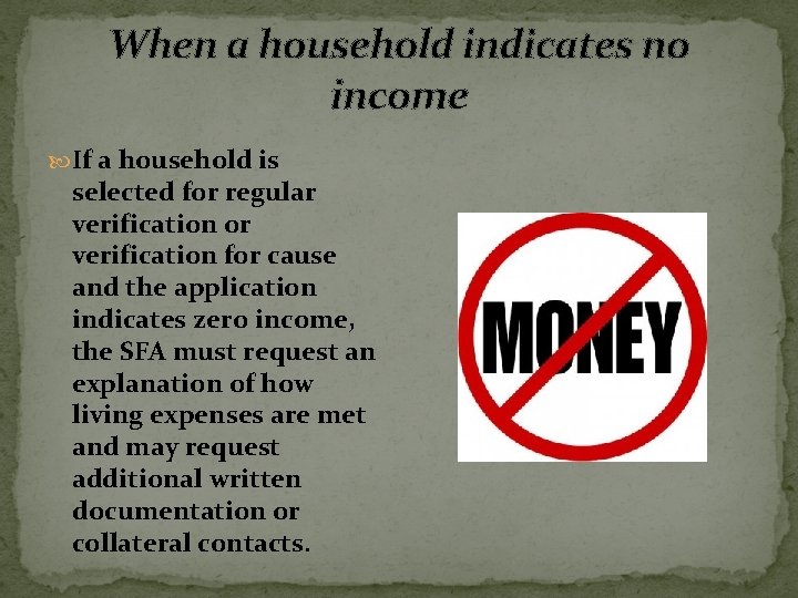 When a household indicates no income If a household is selected for regular verification