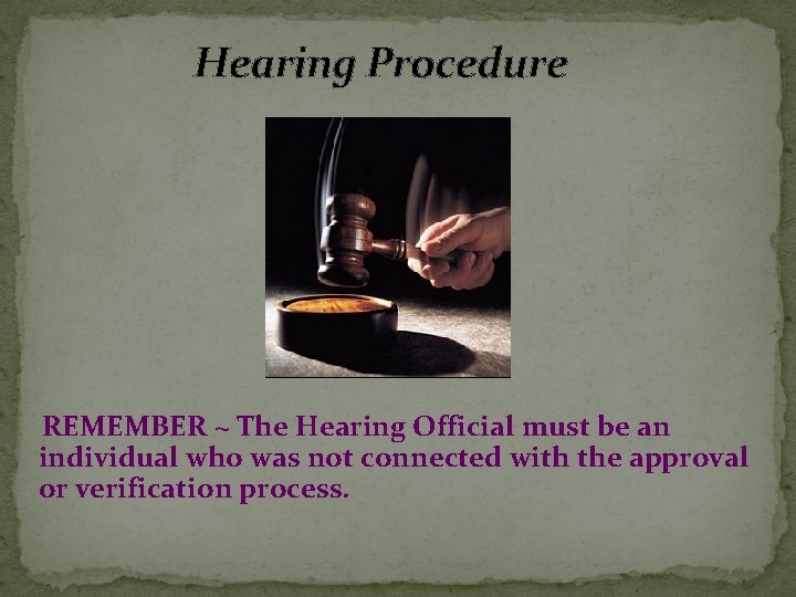 Hearing Procedure REMEMBER ~ The Hearing Official must be an individual who was not