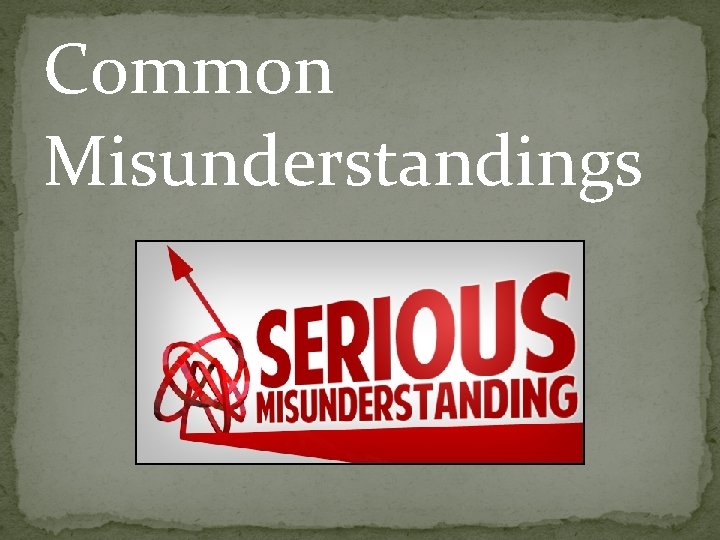 Common Misunderstandings 