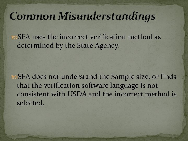 Common Misunderstandings SFA uses the incorrect verification method as determined by the State Agency.