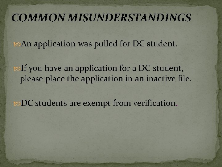 COMMON MISUNDERSTANDINGS An application was pulled for DC student. If you have an application