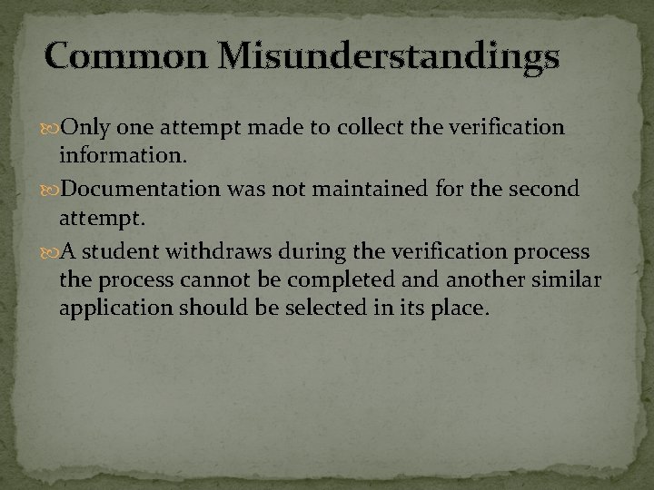 Common Misunderstandings Only one attempt made to collect the verification information. Documentation was not