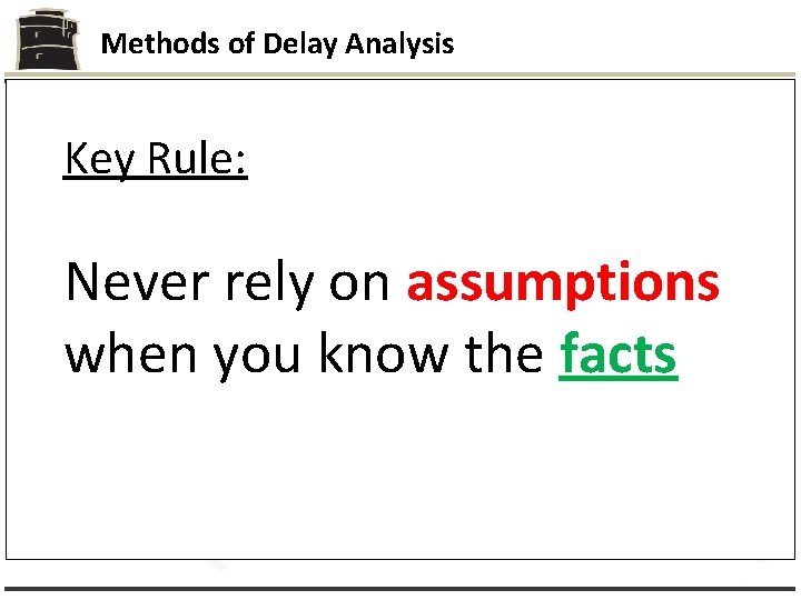Methods of Delay Analysis Identification of Delay Impact Key Rule: Delay event After event