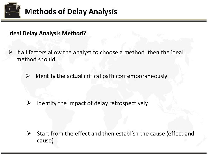 Methods of Delay Analysis Ideal Delay Analysis Method? Ø If all factors allow the