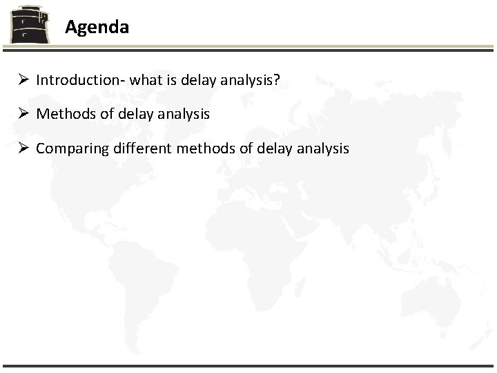 Agenda Ø Introduction- what is delay analysis? Ø Methods of delay analysis Ø Comparing