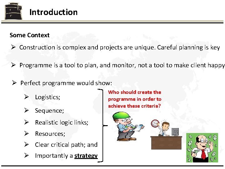 Introduction Some Context Ø Construction is complex and projects are unique. Careful planning is