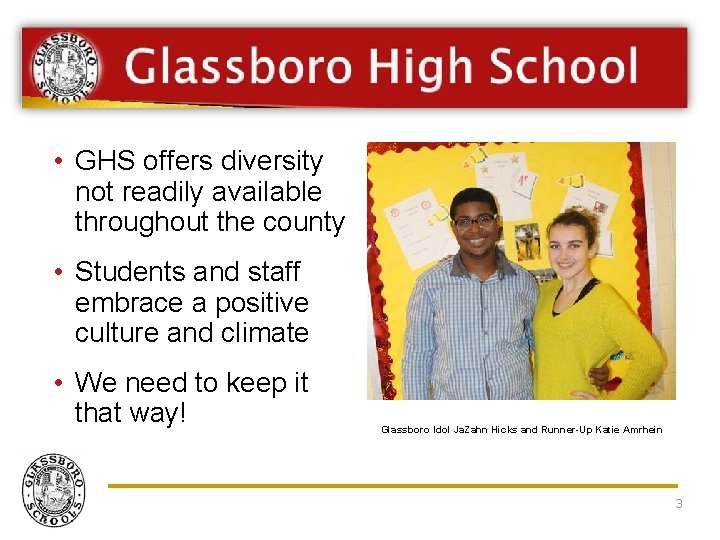  • GHS offers diversity not readily available throughout the county • Students and