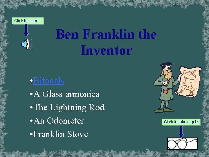 Click to listen Ben Franklin the Inventor • Bifocals • A Glass armonica •