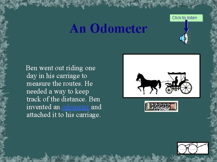 Click to listen An Odometer Ben went out riding one day in his carriage