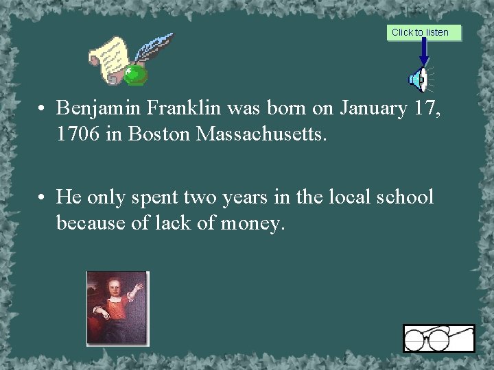 Click to listen • Benjamin Franklin was born on January 17, 1706 in Boston