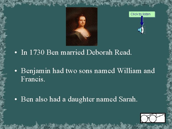 Click to listen • In 1730 Ben married Deborah Read. • Benjamin had two