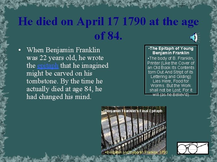 He died on April 17 1790 at the age of 84. • When Benjamin