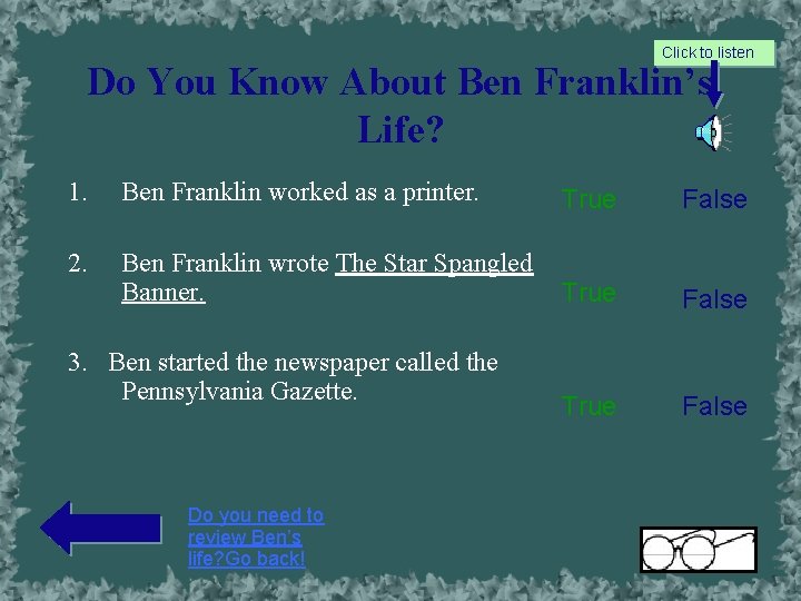 Click to listen Do You Know About Ben Franklin’s Life? 1. Ben Franklin worked