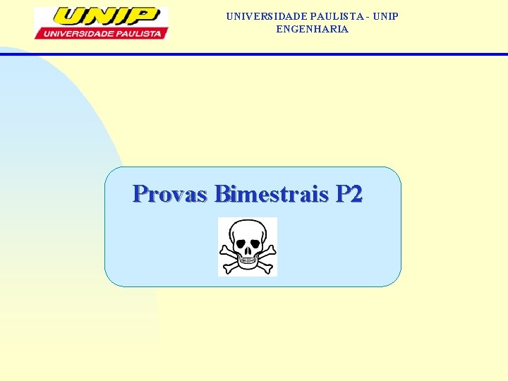 UNIVERSIDADE PAULISTA - UNIP ENGENHARIA Provas Bimestrais P 2 