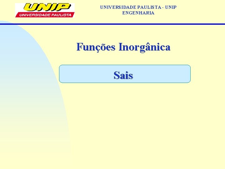 UNIVERSIDADE PAULISTA - UNIP ENGENHARIA Funções Inorgânica Sais 