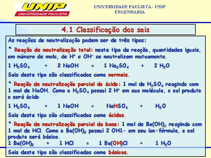 UNIVERSIDADE PAULISTA - UNIP ENGENHARIA 4. 1 Classificação dos sais As reações de neutralização