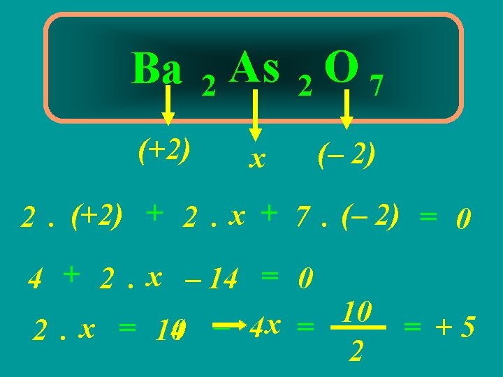 Ba 2 As 2 O 7 (+2) x (– 2) 2. (+2) + 2.