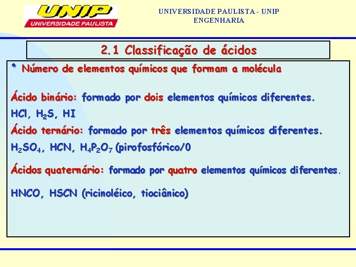 UNIVERSIDADE PAULISTA - UNIP ENGENHARIA 2. 1 Classificação de ácidos • Número de elementos