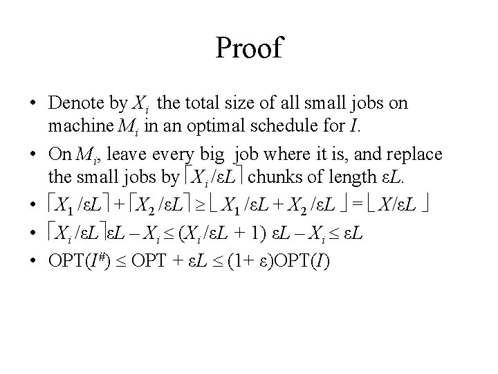 Proof • Denote by Xi the total size of all small jobs on machine
