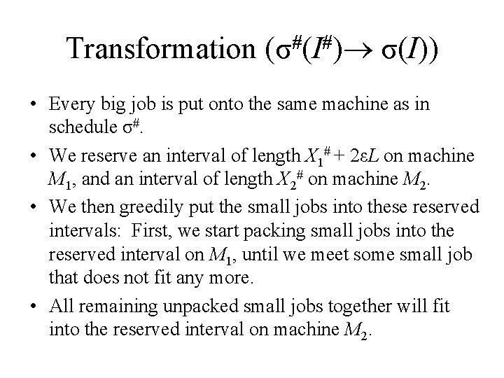 Transformation (σ#(I#) σ(I)) • Every big job is put onto the same machine as