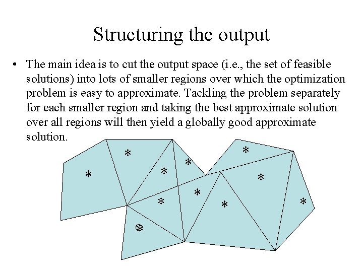 Structuring the output • The main idea is to cut the output space (i.