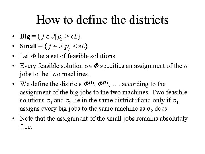 How to define the districts Big = { j J| pj ≥ εL} Small