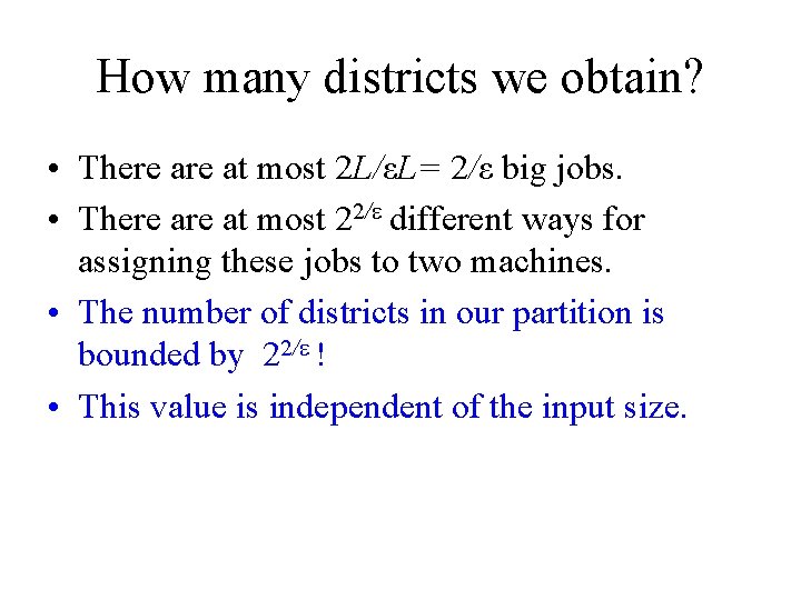 How many districts we obtain? • There at most 2 L/εL= 2/ε big jobs.