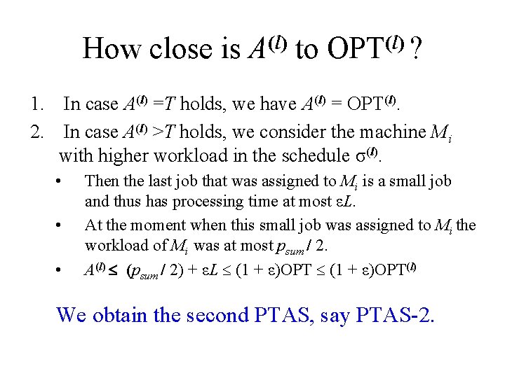 How close is A(l) to OPT(l) ? 1. In case A(l) =T holds, we