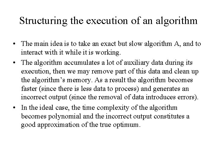 Structuring the execution of an algorithm • The main idea is to take an